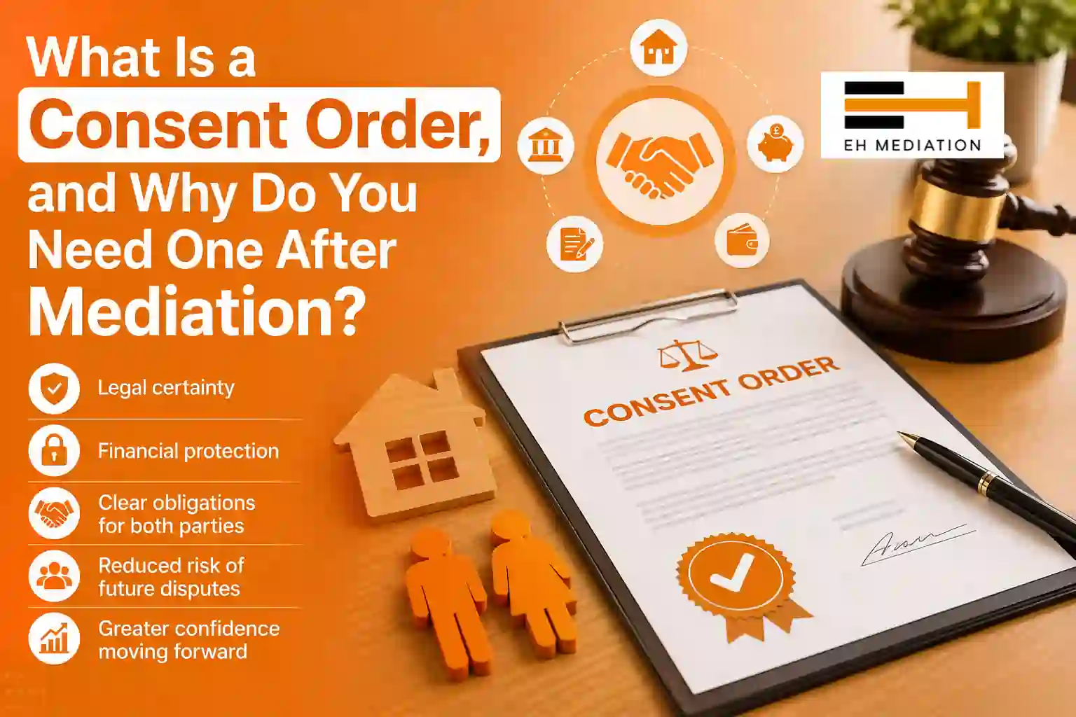 What Is a Consent Order, and Why Do You Need One After Mediation Cleator Moor?